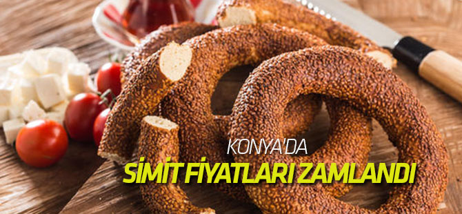 Konya'da simit fiyatları zamlandı