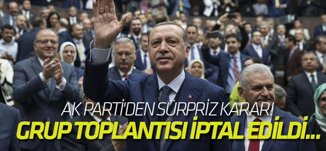 AK Parti'den sürpriz karar! Grup toplantısı iptal edildi...
