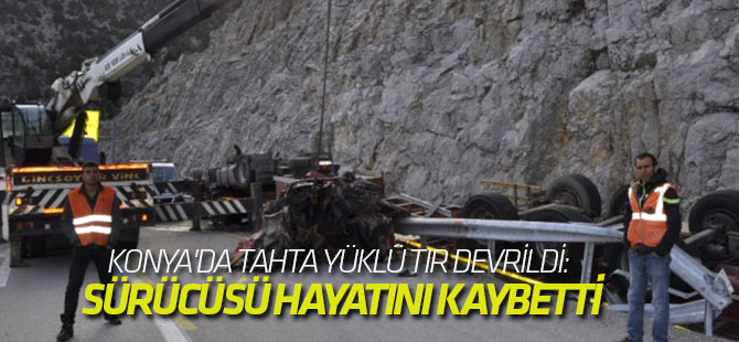 Konya'da Tır Devrildi : 1 Ölü