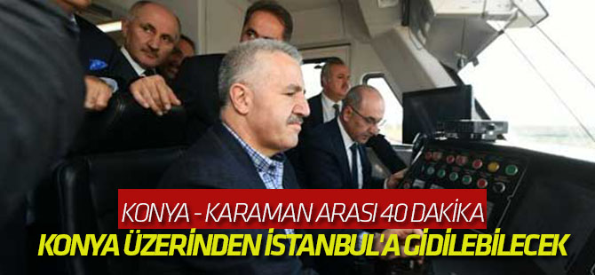 Konya - Karaman arası 40 dakikaya düşüyor