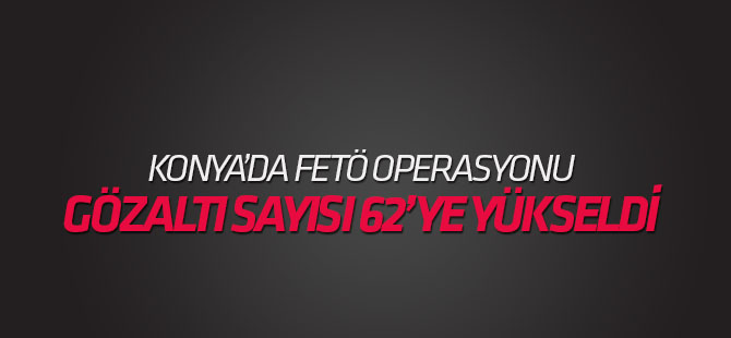 Konya merkezli FETÖ/PDY operasyonu