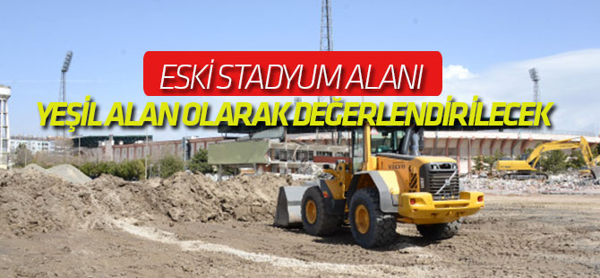 Eski Stadyum Alanı Yeşil Alan olarak değerlendirilecek