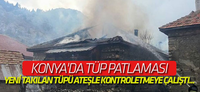 Konya'da tüp patlaması