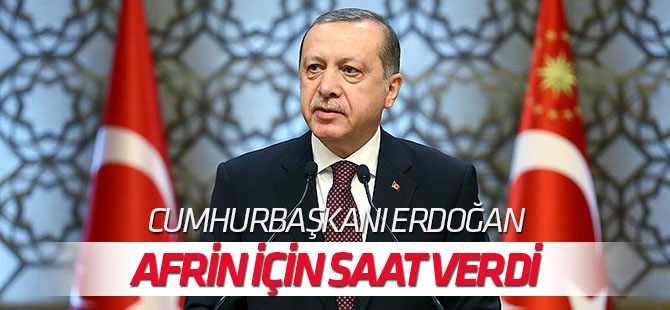 Cumhurbaşkanı Erdoğan: Temenni ederim akşama kadar Afrin düşmüş olur
