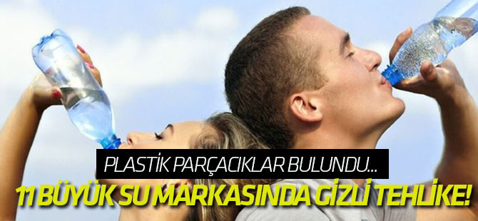 11 büyük su markasında gizli tehlike!