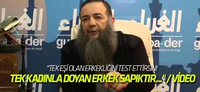"Tek eşi olan erkekliğini test ettirsin! Tek kadınla doyan erkek sapıktır..." / VİDEO