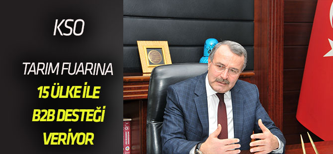 KSO, Tarım Fuarına 15 ülke ile B2B desteği veriyor
