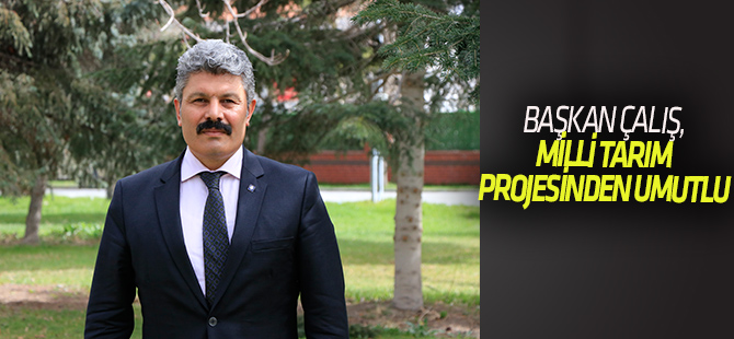 "Milli Tarım Projesi'nden ümitliyiz"