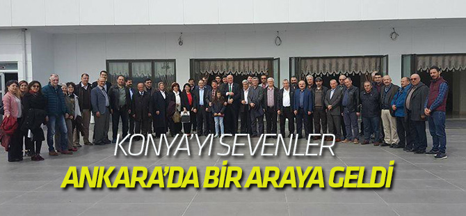 Konya’yı Sevenler Ankara’da buluştu
