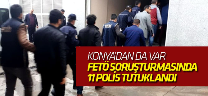 Fetö Soruşturmasında 11 Polis Tutuklandı