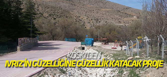 KOSKI'den Ivrız'in Güzelliğine Güzellik Katacak Proje