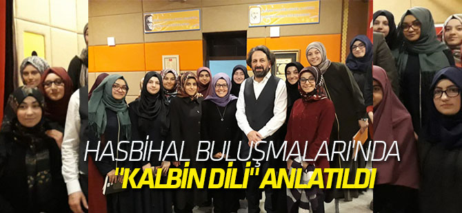 Hasbihal Buluşmaları'nda "Kalbin Dili" anlatıldı
