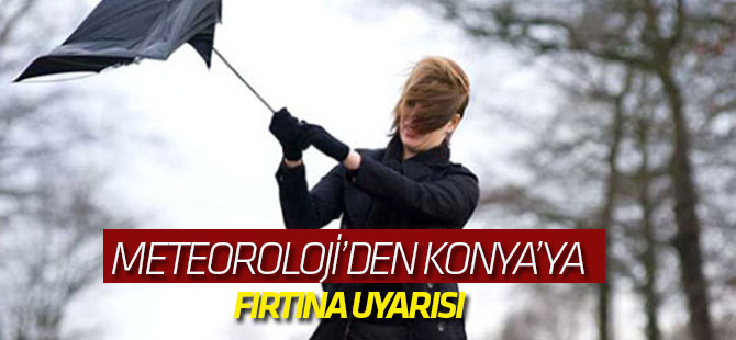 Meteoroloji'den Konya'ya uyarı