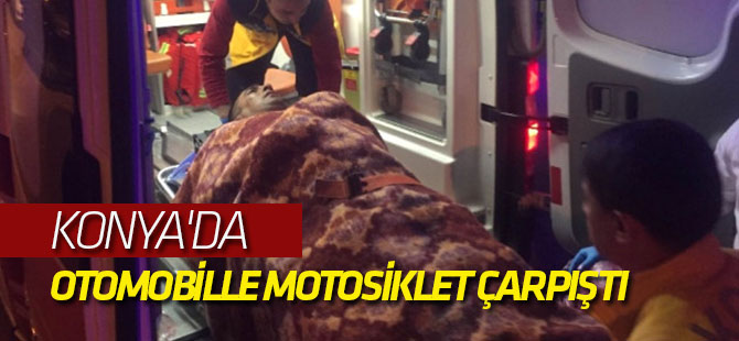 Konya'da Otomobille Motosiklet Çarpıştı: 1 Yaralı