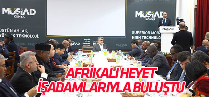 Afrikalı Heyet, Müsiad Konya Şubesi'nde İşadamlarıyla Buluştu