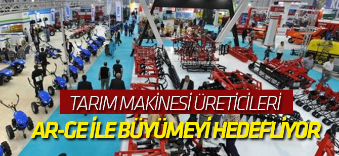 Tarım Makinesi Üreticileri Ar-Ge ile Büyümeyi Hedefliyor