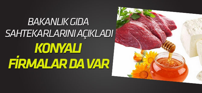Bakanlık 173 firmaya ait hileli ürünleri açıkladı! Konyalı firmalar da var