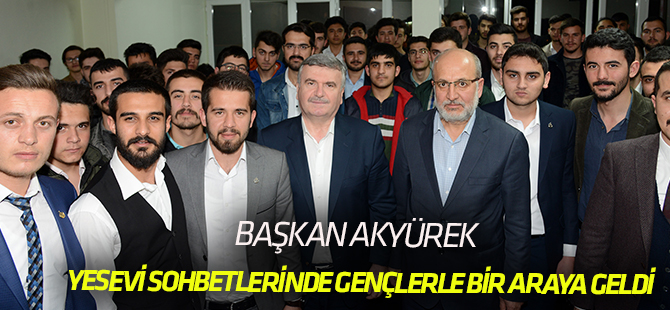 Başkan Akyürek Yesevi Sohbetlerinde Gençlerle Bir Araya Geldi