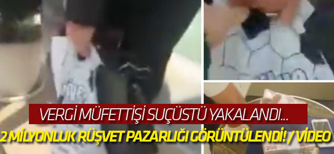 İstanbul'da 2 milyonluk rüşvet pazarlığı görüntülendi! / VİDEO