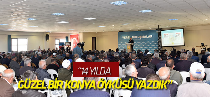 14 Yılda Çok Güzel Bir Konya Öyküsü Yazdık