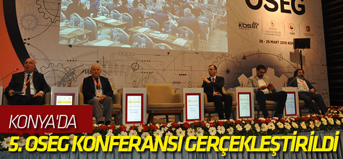 Konya'da 5. OSEG Konferansı gerçekleştirildi