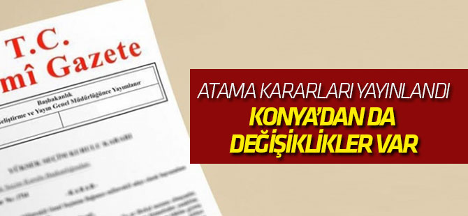 Atama kararları yayınlandı: İŞTE YENİ İSİMLER