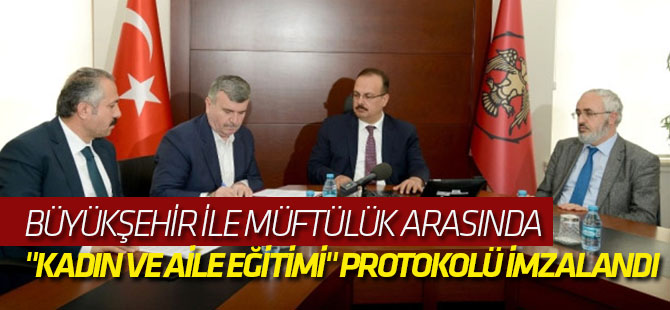 Büyükşehir ile Müftülük Arasında "Kadın ve Aile Eğitimi" Protokolü İmzalandı