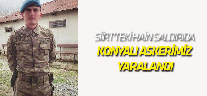 Siirt'teki hain saldırıda Konyalı askerimiz yaralandı