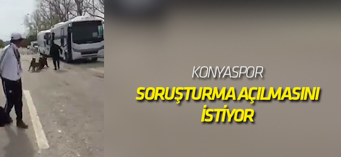 Konyaspor: Soruşturma açılmasını talep ediyoruz