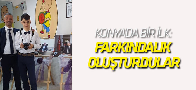 Konya’da Bir İlk: FARKINDALIK OLUŞTURDULAR