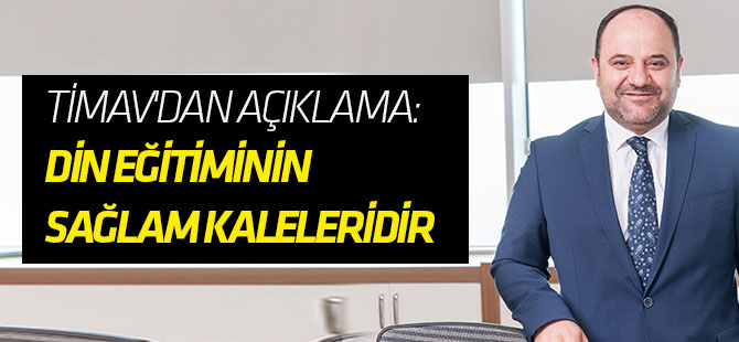 TİMAV'dan açıklama: Din eğitiminin sağlam kaleleridir