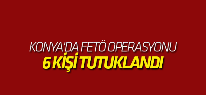 Konya Merkezli Fetö Operasyonu