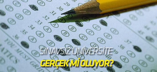 Sınavsız üniversite gerçek mi oluyor?