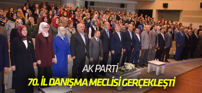 70. İl Danışma Meclisi Gerçekleştirildi