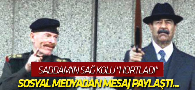 Saddam'ın sağ kolu "hortladı" Sosyal medyadan mesaj paylaştı...