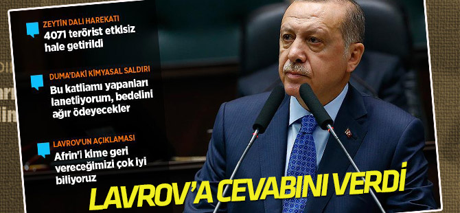 Cumhurbaşkanı Erdoğan'dan Lavrov'a cevap: Afrin'i kime geri vereceğimizi çok iyi biliyoruz