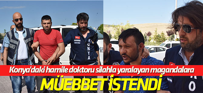 Hamile doktora silahlı saldırıda bulunan zanlı için müebbet istendi