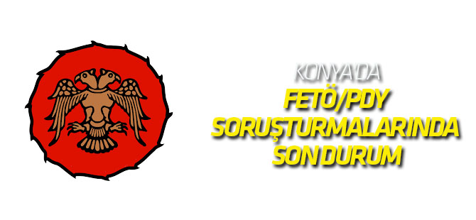 Konya'da FETÖ/PDY soruşturmalarında son durum