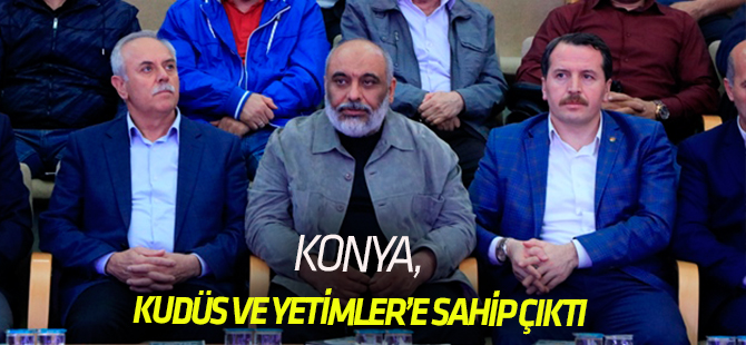 Konya Kudüs ve Yetimlere sahip çıktı