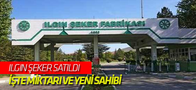 Ilgın Şeker satıldı: İŞTE YENİ SAHİBİ