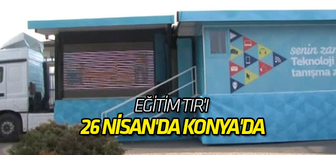 Eğitim Tır'ı 26 Nisan'da Konya'da