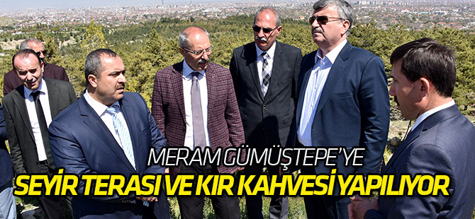 Meram Gümüştepe’ye Seyir Terası ve Kır Kahvesi Yapılıyor