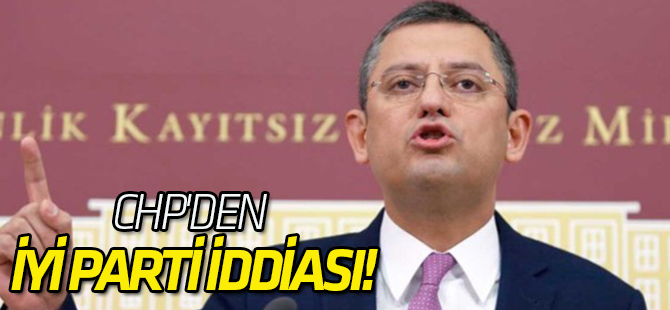 CHP'den İYİ Parti iddiası!