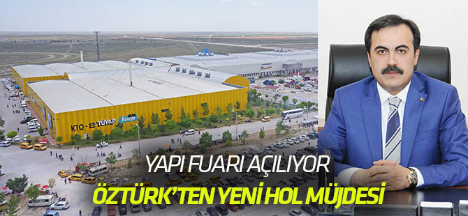 Yapı Fuarı bugün açılıyor: ÖZTÜRK'TEN YENİ HOL MÜJDESİ