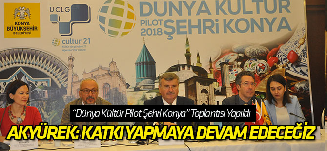 “Dünya Kültür Pilot Şehri Konya” Toplantısı Yapıldı
