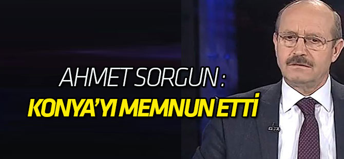 Sorgun: Konya’ya yeni üniversitenin kurulması memnun etti