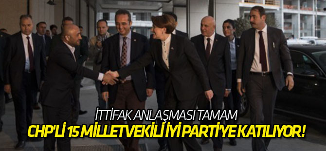 CHP'li 15 milletvekili İYİ Parti'ye katılıyor!