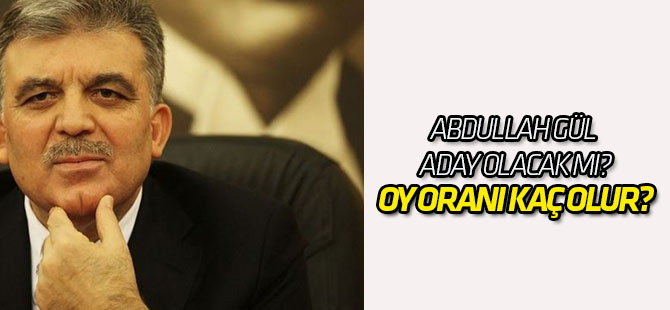 Abdullah Gül Aday Olursa Oy Oranı 48,5 Olur