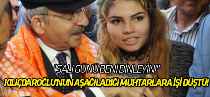 Kılıçdaroğlu'nun aşağıladığı muhtarlara işi düştü!
