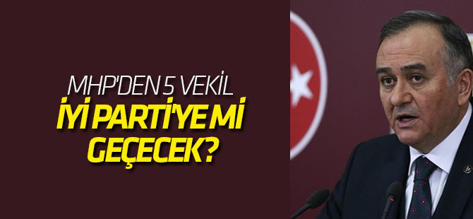 MHP'den 5 vekil İYİ Parti'ye mi geçecek?